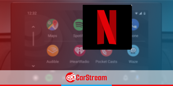 Stream Netflix on Android Auto